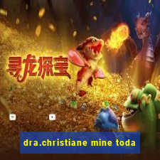 dra.christiane mine toda